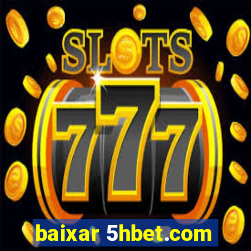 baixar 5hbet.com